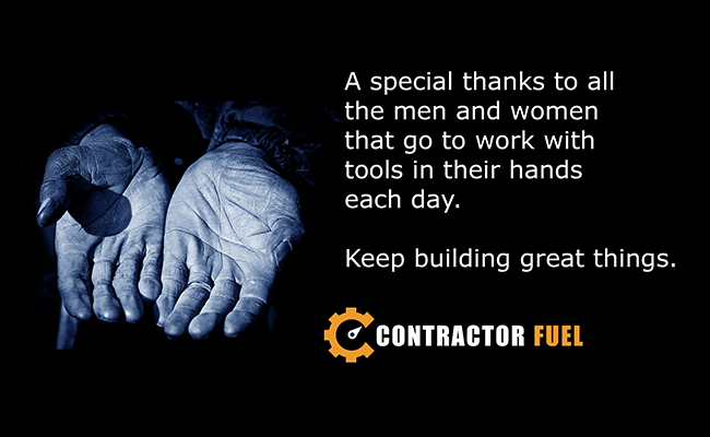 A special thanks to all the men and women that go to work with tools in their hands